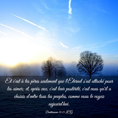 Picture 03 - Deutéronome 10:15 LSG - Et c'est à tes pères seulement que l'Eternel - Bible Verse Picture