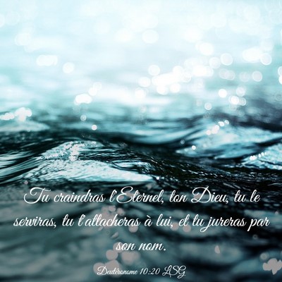 Picture 03 - Deutéronome 10:20 LSG - Tu craindras l'Eternel, ton Dieu, tu le serviras, - Bible Verse Picture