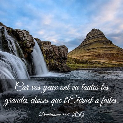 Picture 03 - Deutéronome 11:7 LSG - Car vos yeux ont vu toutes les grandes choses que - Bible Verse Picture