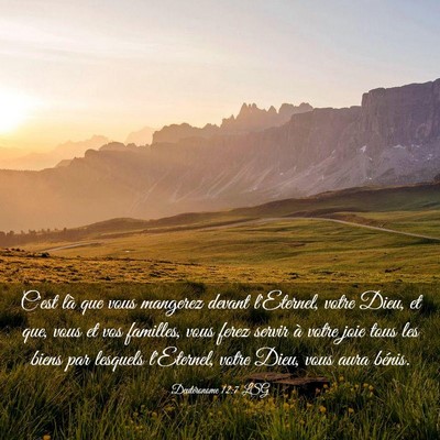 Picture 03 - Deutéronome 12:7 LSG - C'est là que vous mangerez devant l'Eternel, - Bible Verse Picture