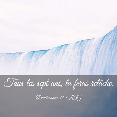 Picture 03 - Deutéronome 15:1 LSG - Tous les sept ans, tu feras - Bible Verse Picture