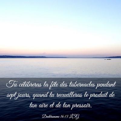 Picture 03 - Deutéronome 16:13 LSG - Tu célébreras la fête des tabernacles pendant - Bible Verse Picture