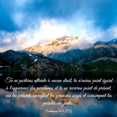Picture 03 - Deutéronome 16:19 LSG - Tu ne porteras atteinte à aucun droit, tu - Bible Verse Picture