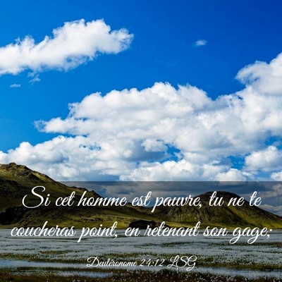 Picture 03 - Deutéronome 24:12 LSG - Si cet homme est pauvre, tu ne te coucheras - Bible Verse Picture