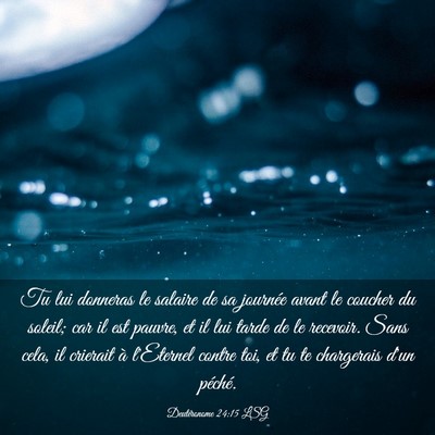 Picture 03 - Deutéronome 24:15 LSG - Tu lui donneras le salaire de sa journée avant - Bible Verse Picture