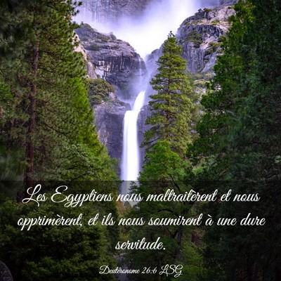 Picture 03 - Deutéronome 26:6 LSG - Les Egyptiens nous maltraitèrent et nous - Bible Verse Picture