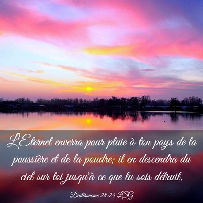 Picture 03 - Deutéronome 28:24 LSG - L'Eternel enverra pour pluie à ton pays de la - Bible Verse Picture