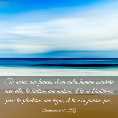 Picture 03 - Deutéronome 28:30 LSG - Tu auras une fiancée, et un autre homme couchera - Bible Verse Picture