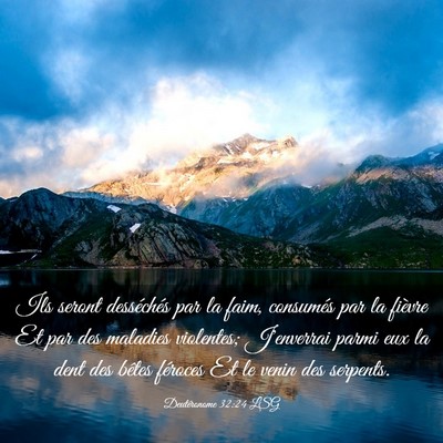 Picture 03 - Deutéronome 32:24 LSG - Ils seront desséchés par la faim, consumés par - Bible Verse Picture