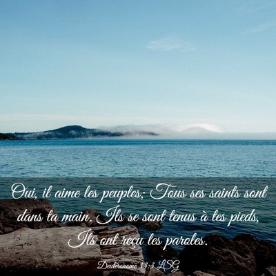 Picture 03 - Deutéronome 33:3 LSG - Oui, il aime les peuples; Tous ses saints sont - Bible Verse Picture