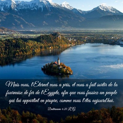 Picture 03 - Deutéronome 4:20 LSG - Mais vous, l'Eternel vous a pris, et vous a fait - Bible Verse Picture