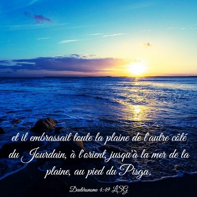 Picture 03 - Deutéronome 4:49 LSG - et il embrassait toute la plaine de l'autre - Bible Verse Picture