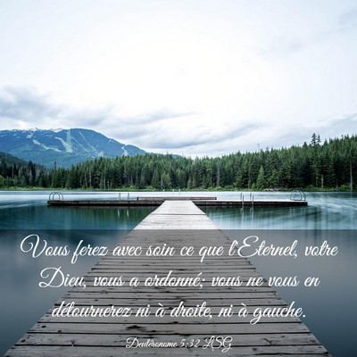 Picture 03 - Deutéronome 5:32 LSG - Vous ferez avec soin ce que l'Eternel, votre - Bible Verse Picture