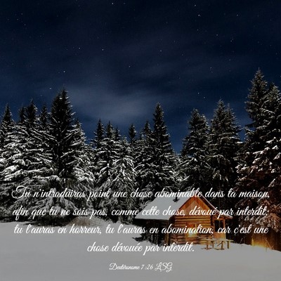 Picture 03 - Deutéronome 7:26 LSG - Tu n'introduiras point une chose abominable dans - Bible Verse Picture