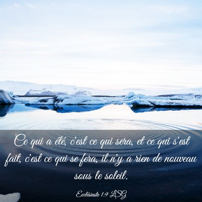 Picture 03 - Ecclésiaste 1:9 LSG - Ce qui a été, c'est ce qui sera, et ce qui - Bible Verse Picture
