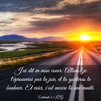 Picture 03 - Ecclésiaste 2:1 LSG - J'ai dit en mon coeur: Allons! je t'éprouverai - Bible Verse Picture