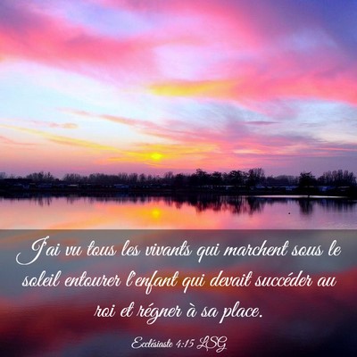 Picture 03 - Ecclésiaste 4:15 LSG - J'ai vu tous les vivants qui marchent sous le - Bible Verse Picture