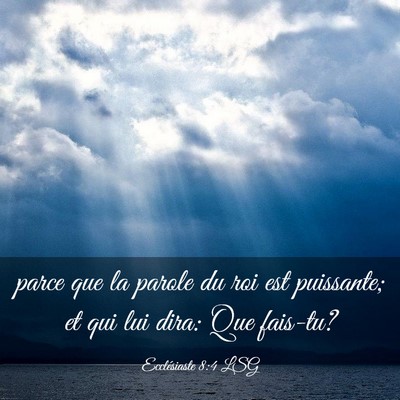 Picture 03 - Ecclésiaste 8:4 LSG - parce que la parole du roi est puissante; et qui - Bible Verse Picture