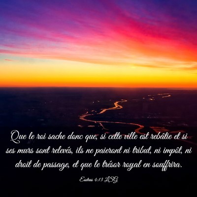Picture 03 - Esdras 4:13 LSG - Que le roi sache donc que, si cette ville est - Bible Verse Picture