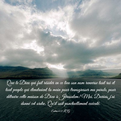 Picture 03 - Esdras 6:12 LSG - Que le Dieu qui fait résider en ce lieu son nom - Bible Verse Picture