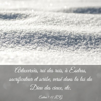 Picture 03 - Esdras 7:12 LSG - Artaxerxès, roi des rois, à Esdras, - Bible Verse Picture