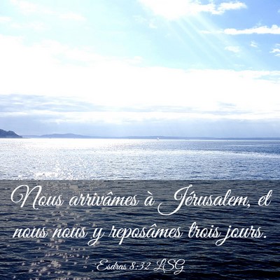 Picture 03 - Esdras 8:32 LSG - Nous arrivâmes à Jérusalem, et nous nous y - Bible Verse Picture