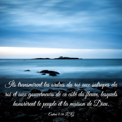 Picture 03 - Esdras 8:36 LSG - Ils transmirent les ordres du roi aux satrapes du - Bible Verse Picture