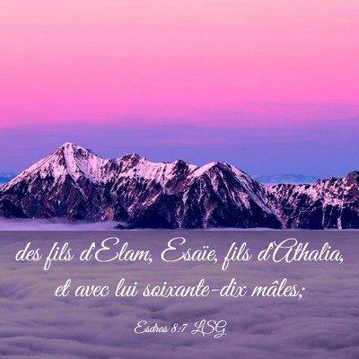 Picture 03 - Esdras 8:7 LSG - des fils d'Elam, Esaïe, fils d'Athalia, et avec - Bible Verse Picture