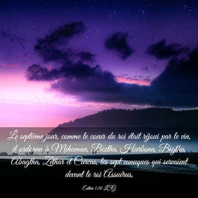 Picture 03 - Esther 1:10 LSG - Le septième jour, comme le coeur du roi était - Bible Verse Picture