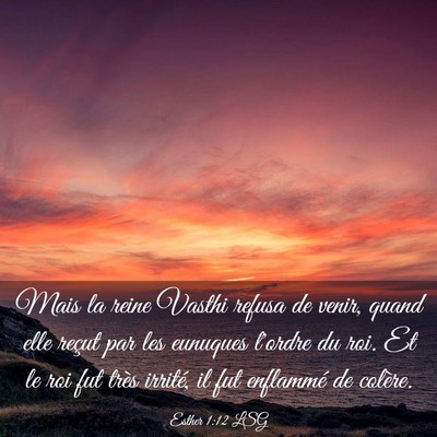 Picture 03 - Esther 1:12 LSG - Mais la reine Vasthi refusa de venir, quand elle - Bible Verse Picture