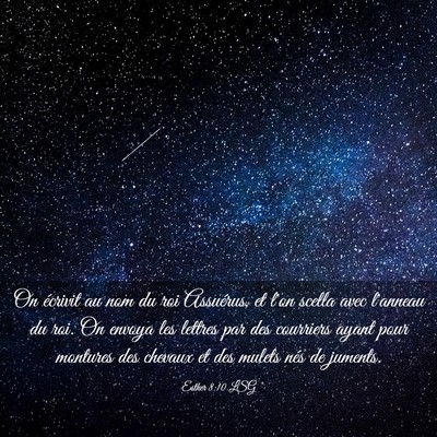 Picture 03 - Esther 8:10 LSG - On écrivit au nom du roi Assuérus, et l'on - Bible Verse Picture