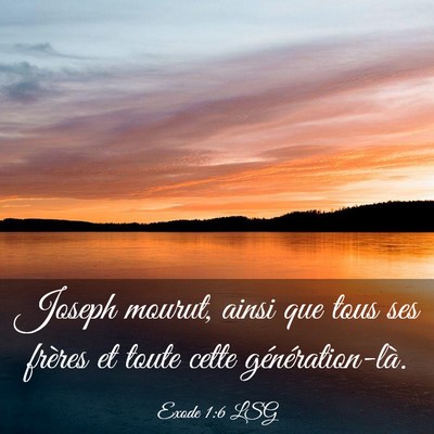 Picture 03 - Exode 1:6 LSG - Joseph mourut, ainsi que tous ses frères et - Bible Verse Picture