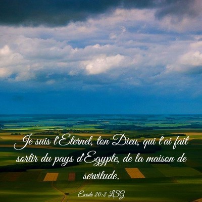 Picture 03 - Exode 20:2 LSG - Je suis l'Eternel, ton Dieu, qui t'ai fait sortir - Bible Verse Picture