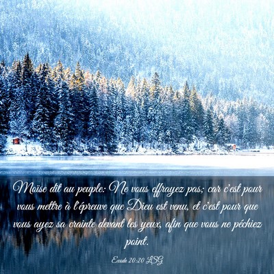 Picture 03 - Exode 20:20 LSG - Moïse dit au peuple: Ne vous effrayez pas; car - Bible Verse Picture