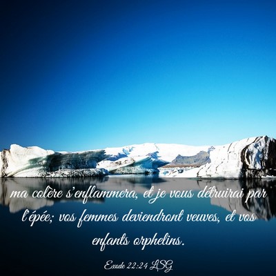 Picture 03 - Exode 22:24 LSG - ma colère s'enflammera, et je vous détruirai - Bible Verse Picture