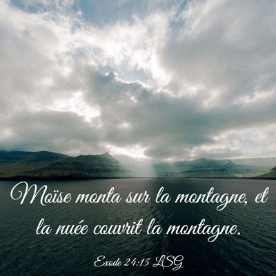 Picture 03 - Exode 24:15 LSG - Moïse monta sur la montagne, et la nuée couvrit - Bible Verse Picture