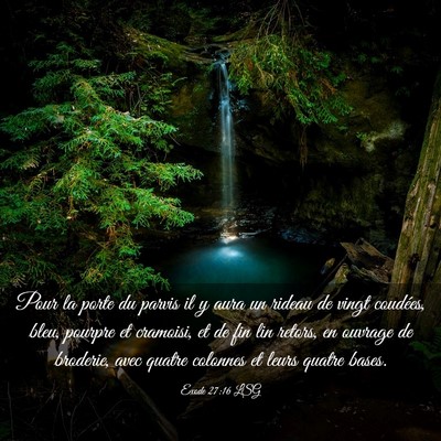 Picture 03 - Exode 27:16 LSG - Pour la porte du parvis il y aura un rideau de - Bible Verse Picture