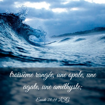 Picture 03 - Exode 28:19 LSG - troisième rangée, une opale, une agate, une - Bible Verse Picture
