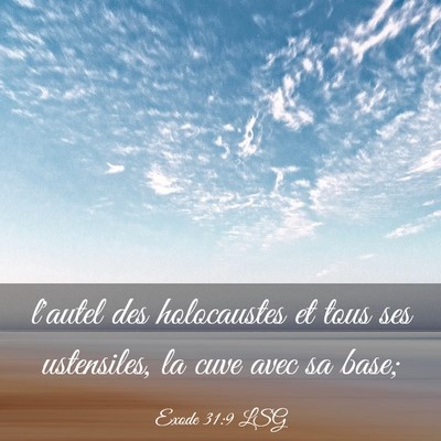 Picture 03 - Exode 31:9 LSG - l'autel des holocaustes et tous ses ustensiles, - Bible Verse Picture