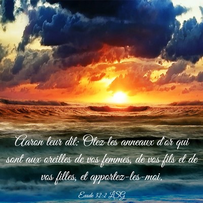 Picture 03 - Exode 32:2 LSG - Aaron leur dit: Otez les anneaux d'or qui sont - Bible Verse Picture