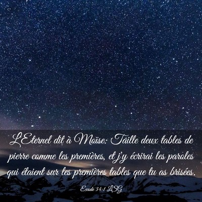 Picture 03 - Exode 34:1 LSG - L'Eternel dit à Moïse: Taille deux tables de - Bible Verse Picture