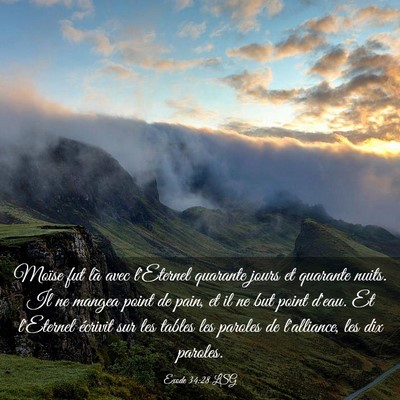 Picture 03 - Exode 34:28 LSG - Moïse fut là avec l'Eternel quarante jours et - Bible Verse Picture