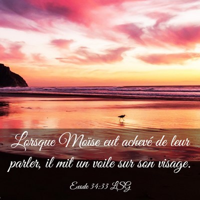 Picture 03 - Exode 34:33 LSG - Lorsque Moïse eut achevé de leur parler, il mit - Bible Verse Picture