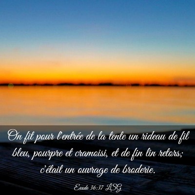 Picture 03 - Exode 36:37 LSG - On fit pour l'entrée de la tente un rideau de - Bible Verse Picture
