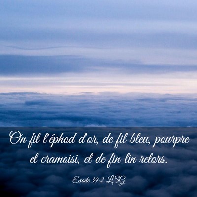 Picture 03 - Exode 39:2 LSG - On fit l'éphod d'or, de fil bleu, pourpre et - Bible Verse Picture