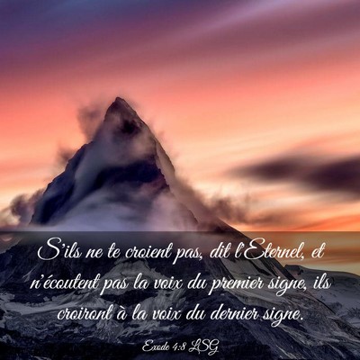 Picture 03 - Exode 4:8 LSG - S'ils ne te croient pas, dit l'Eternel, et - Bible Verse Picture