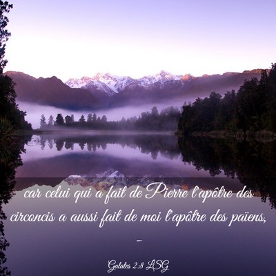 Picture 03 - Galates 2:8 LSG - car celui qui a fait de Pierre l'apôtre des - Bible Verse Picture
