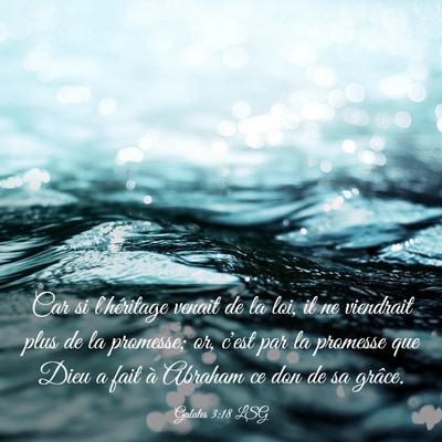 Picture 03 - Galates 3:18 LSG - Car si l'héritage venait de la loi, il ne - Bible Verse Picture