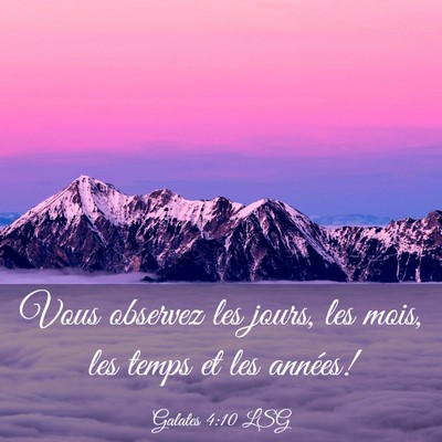 Picture 03 - Galates 4:10 LSG - Vous observez les jours, les mois, les temps et - Bible Verse Picture