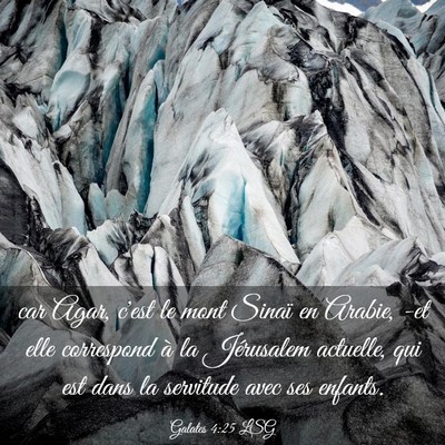 Picture 03 - Galates 4:25 LSG - car Agar, c'est le mont Sinaï en Arabie, -et - Bible Verse Picture